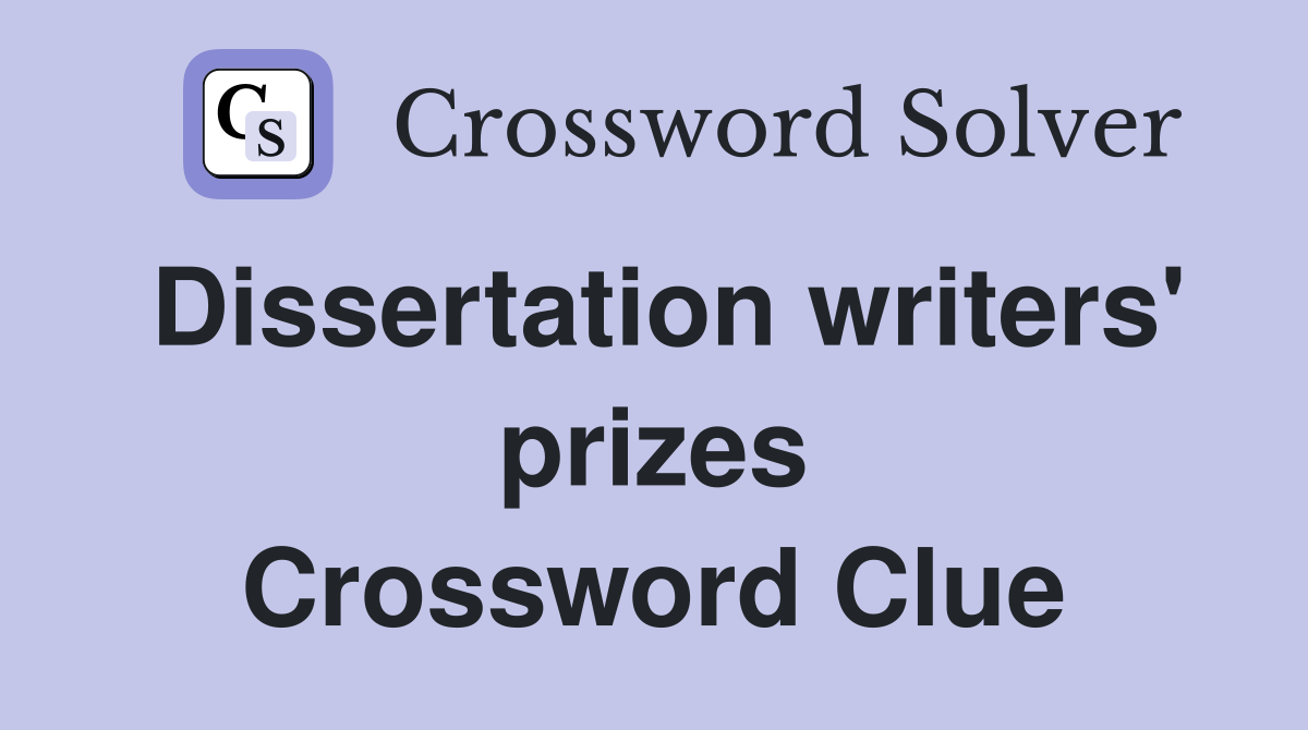 Dissertation writers' prizes Crossword Clue