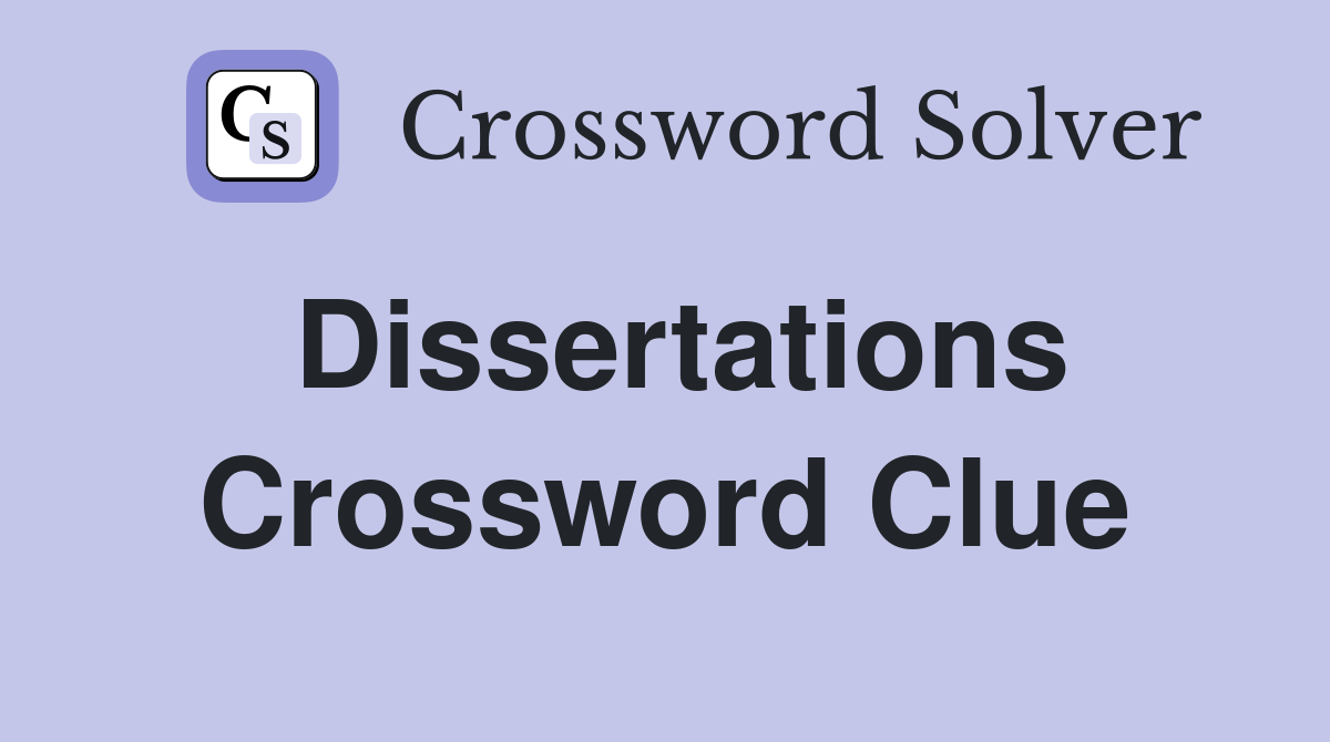 Dissertations Crossword Clue