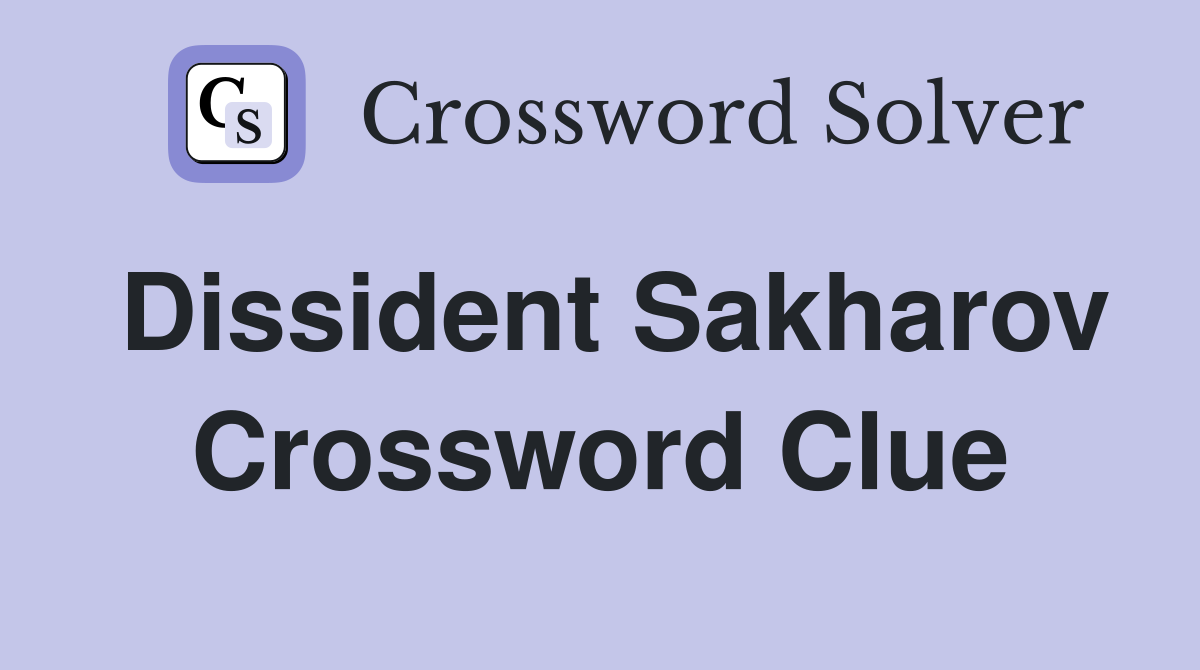 Dissident Sakharov Crossword Clue