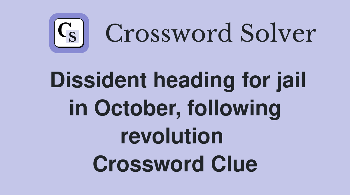 Dissident heading for jail in October, following revolution  Crossword Clue