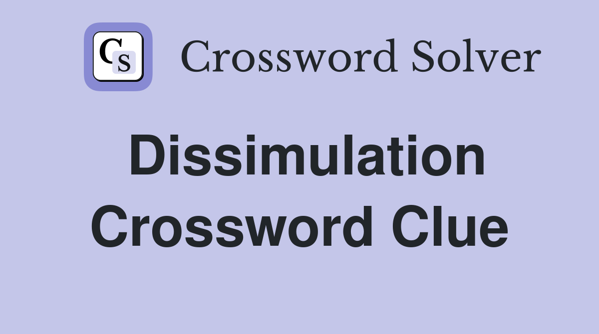 Dissimulation Crossword Clue