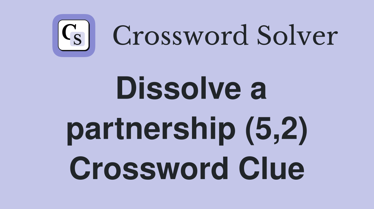 Dissolve a partnership (5,2) Crossword Clue