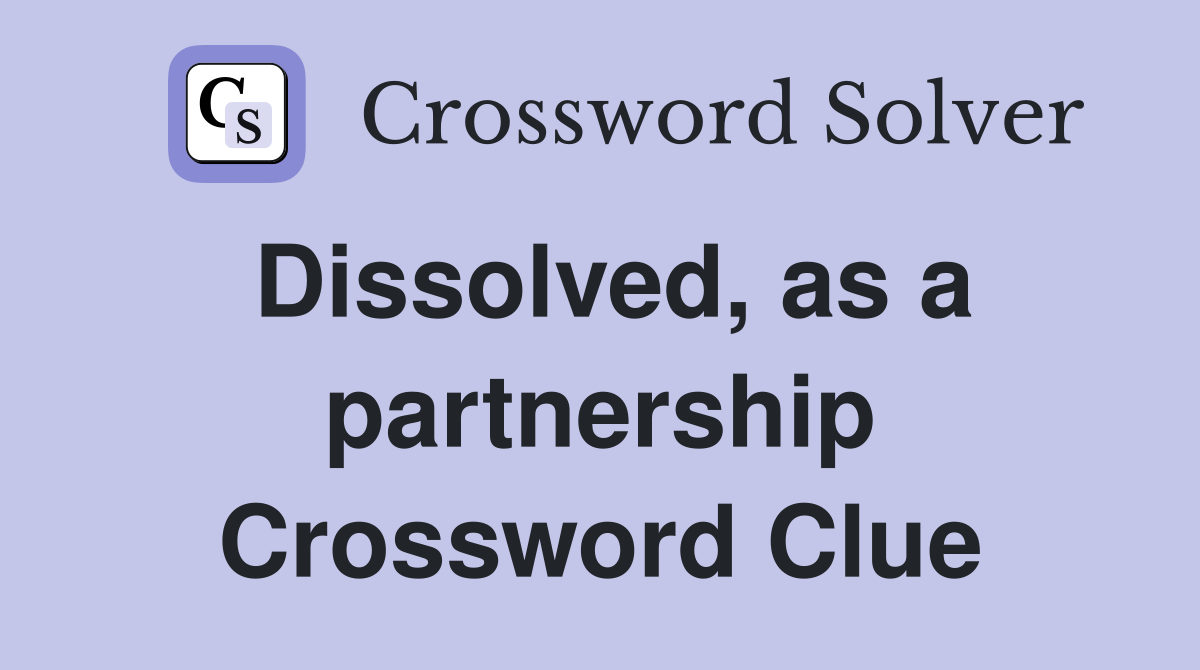Dissolved, as a partnership Crossword Clue