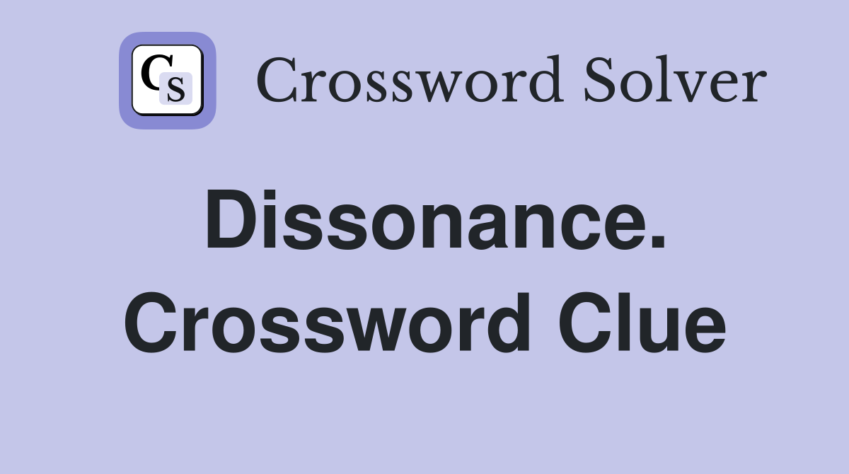 Dissonance. Crossword Clue