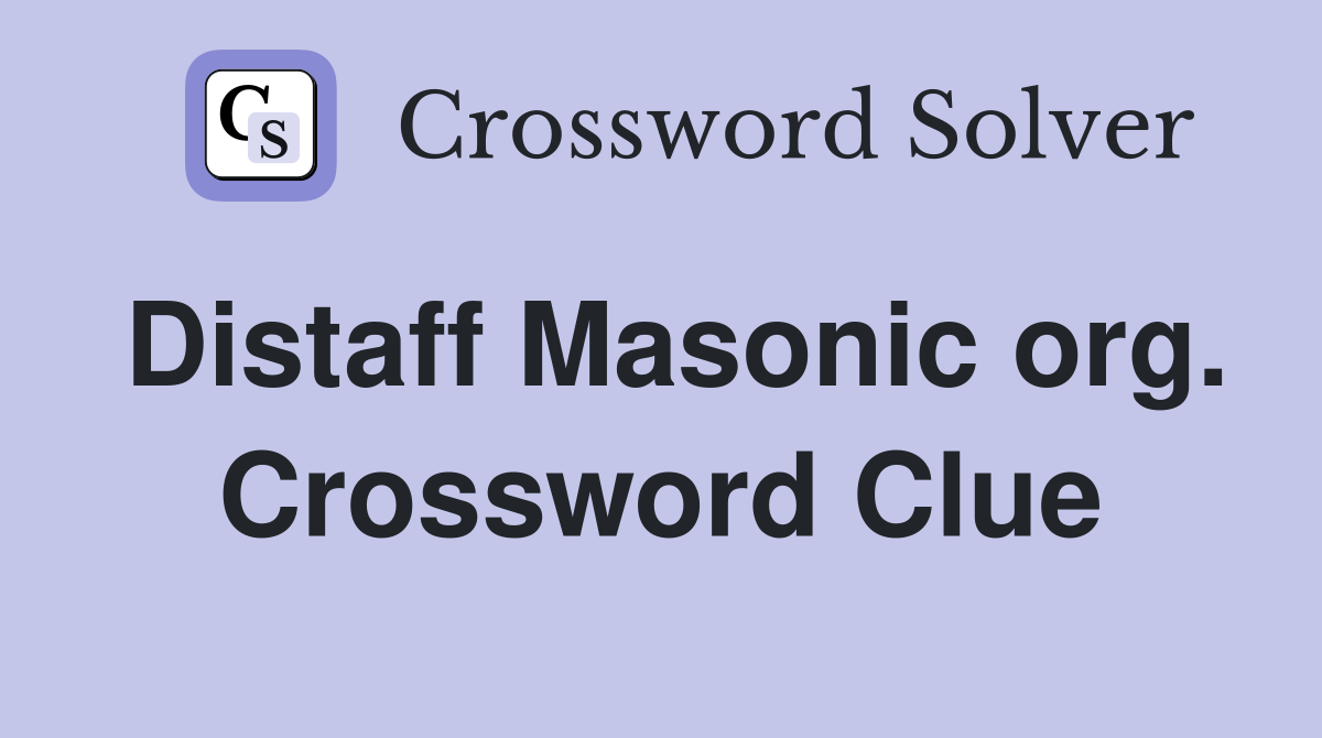 Distaff Masonic org. Crossword Clue