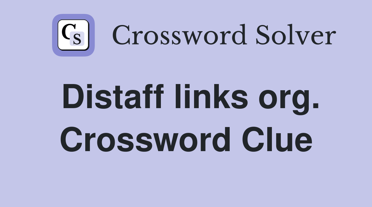 Distaff links org. Crossword Clue