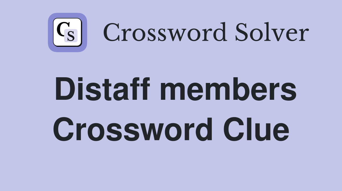 Distaff members Crossword Clue