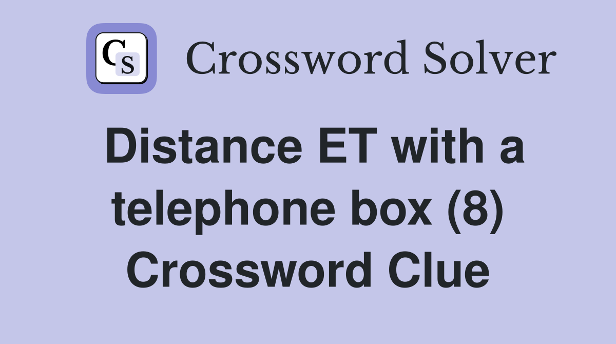 Distance ET with a telephone box (8) Crossword Clue