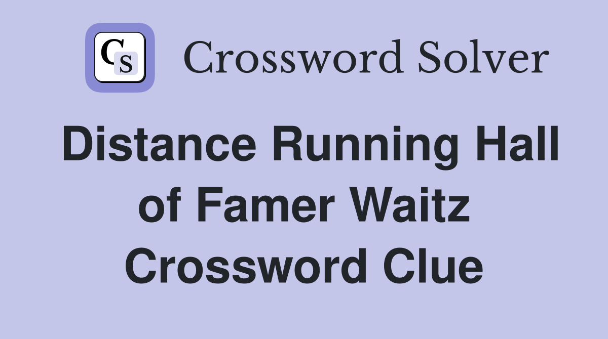 Distance Running Hall of Famer Waitz Crossword Clue