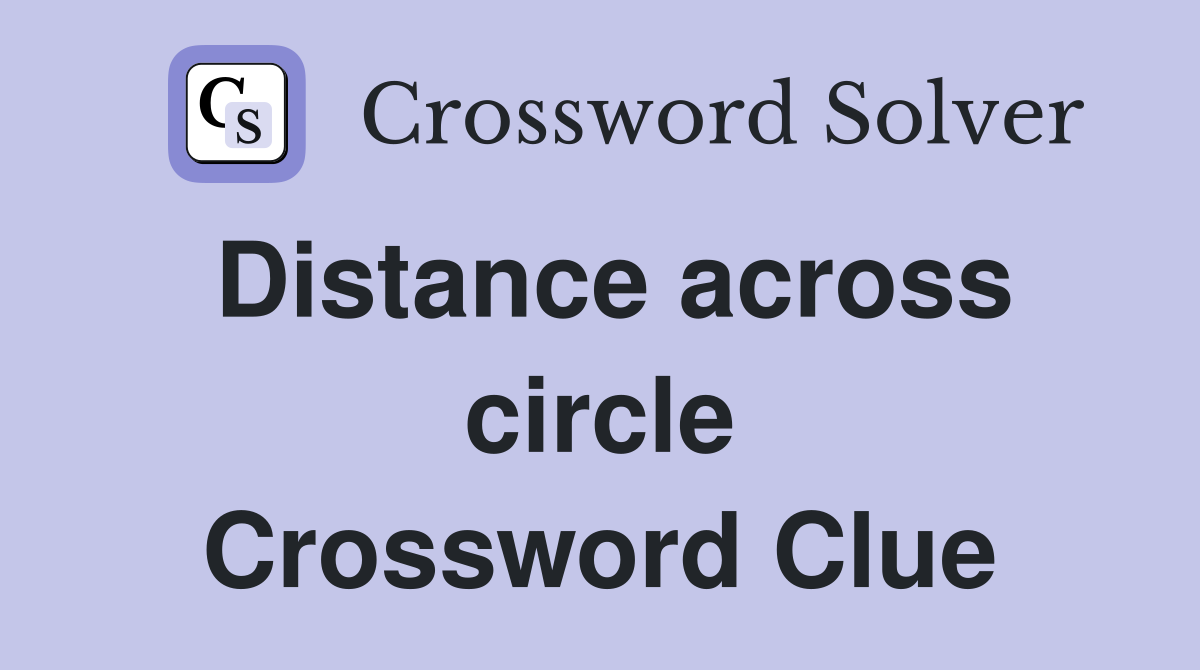 Distance across circle Crossword Clue
