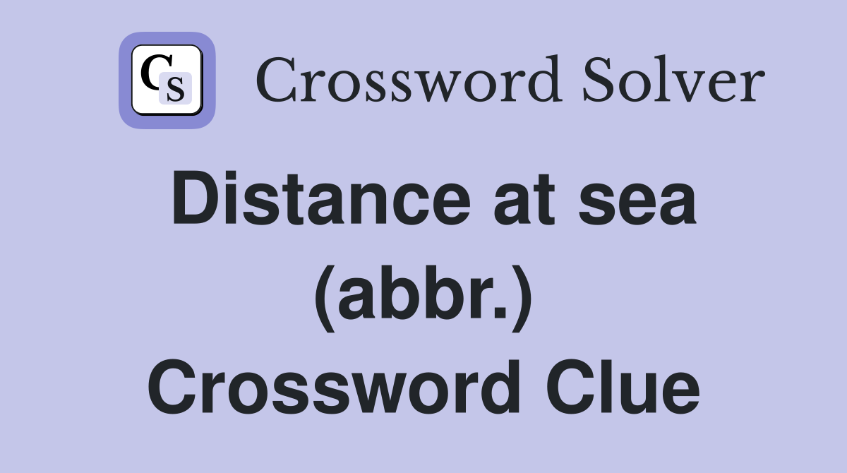 Distance at sea (abbr.) Crossword Clue