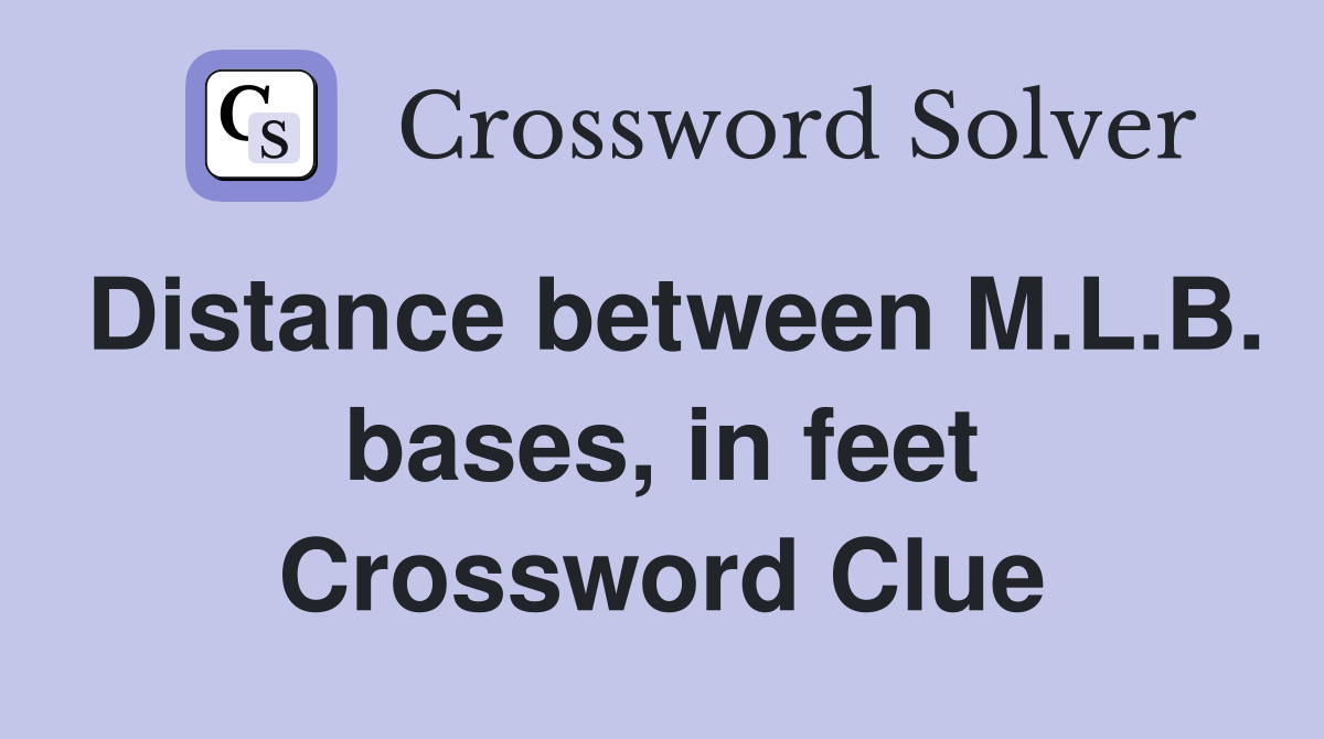 Distance between M.L.B. bases, in feet Crossword Clue