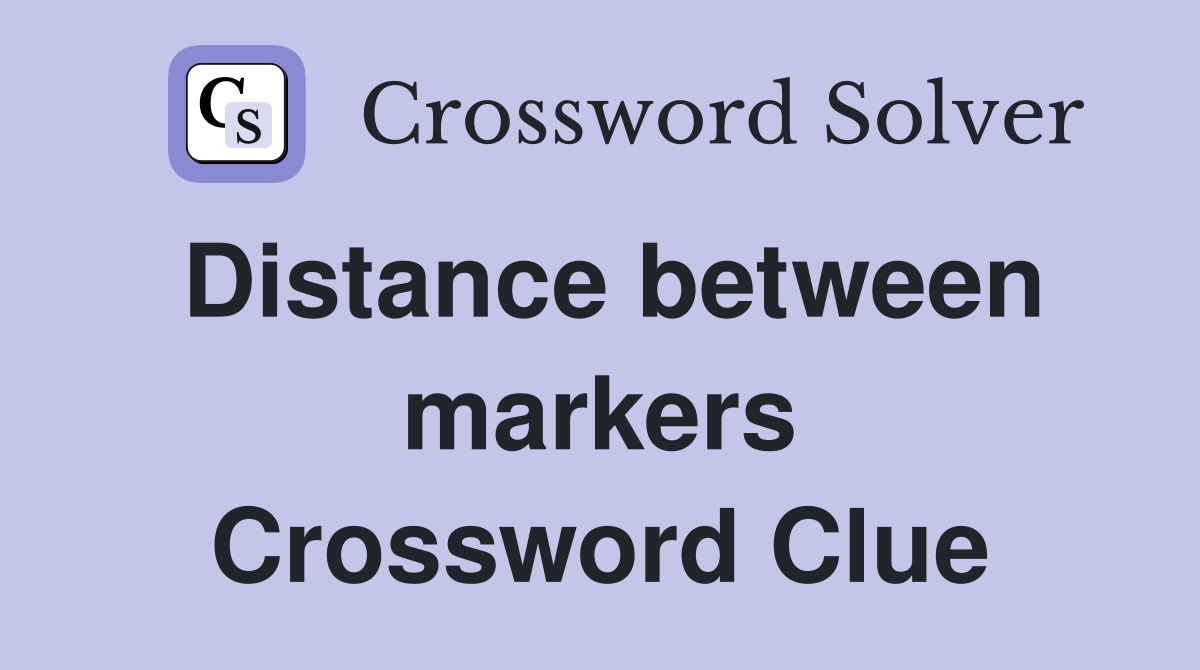 Distance between markers Crossword Clue