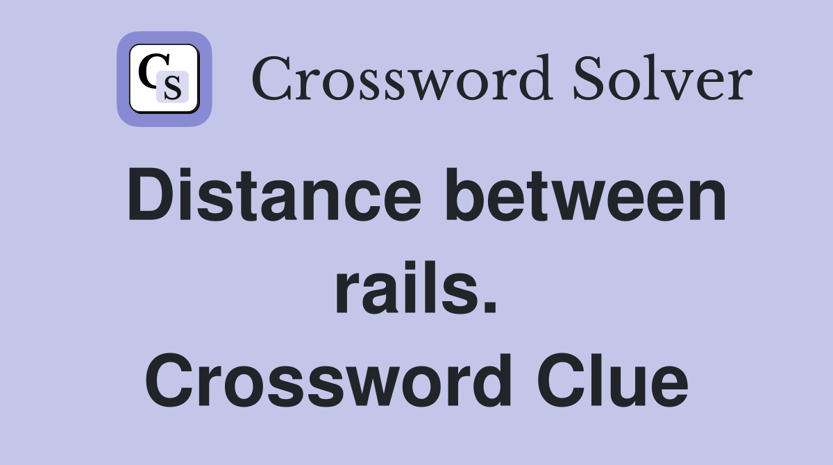 Distance between rails. Crossword Clue
