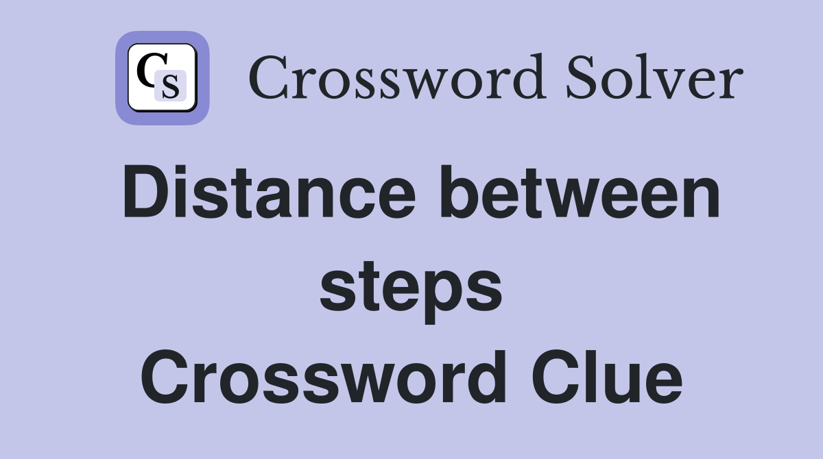 Distance between steps Crossword Clue