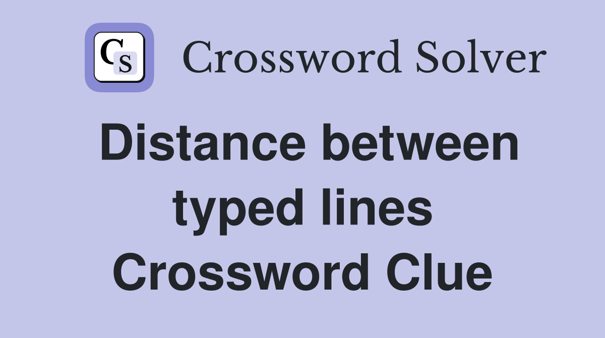 Distance between typed lines Crossword Clue