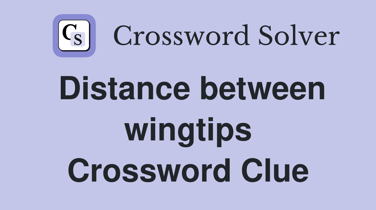 Distance between wingtips Crossword Clue