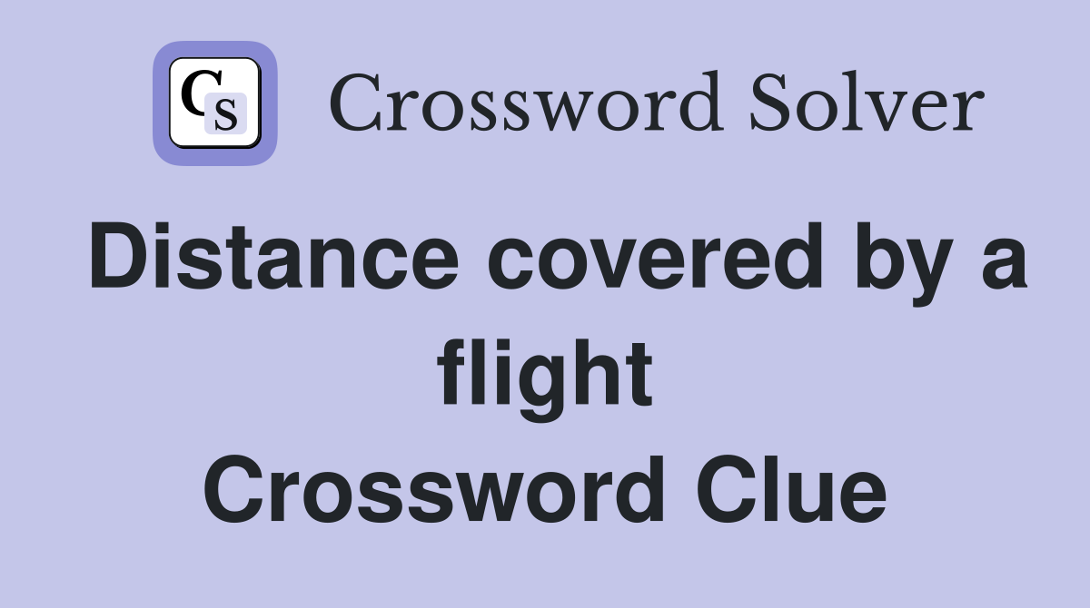 Distance covered by a flight Crossword Clue
