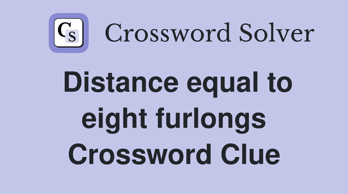Distance equal to eight furlongs Crossword Clue