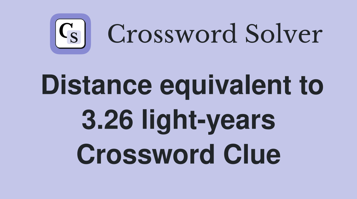 Distance equivalent to 3.26 light-years Crossword Clue