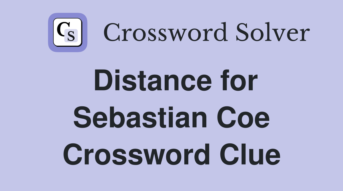 Distance for Sebastian Coe Crossword Clue