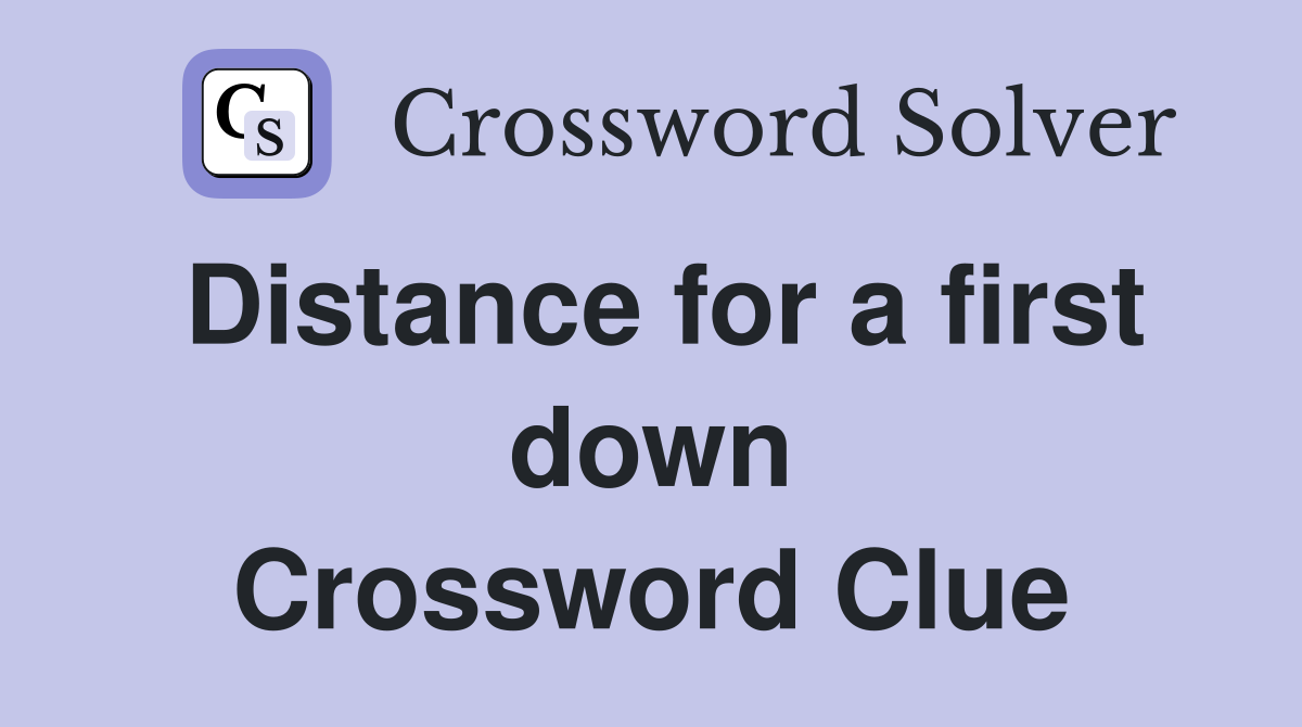 Distance for a first down Crossword Clue