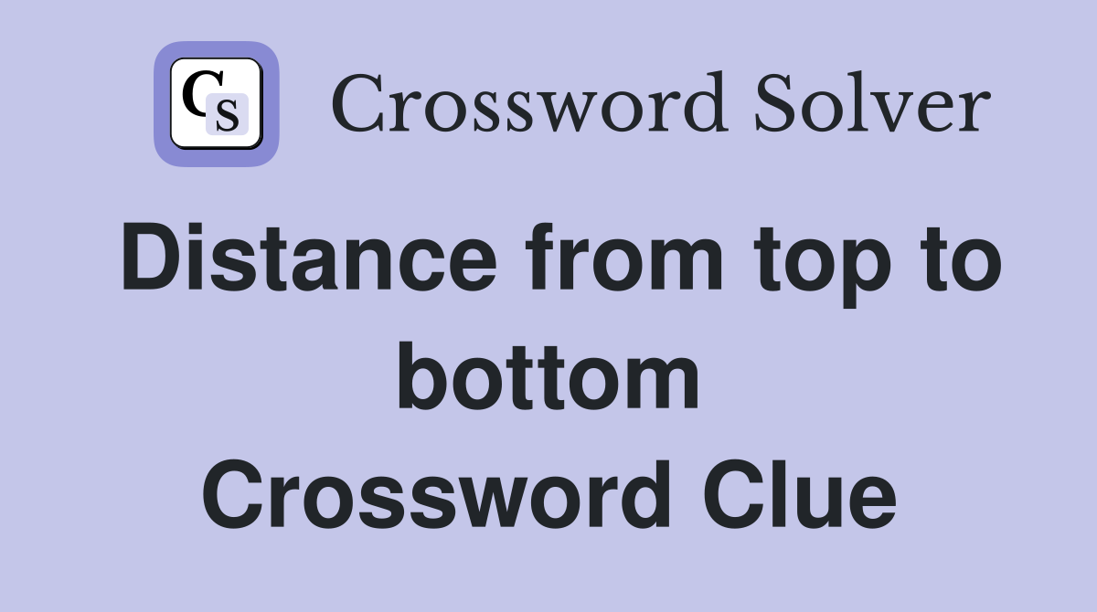 Distance from top to bottom Crossword Clue