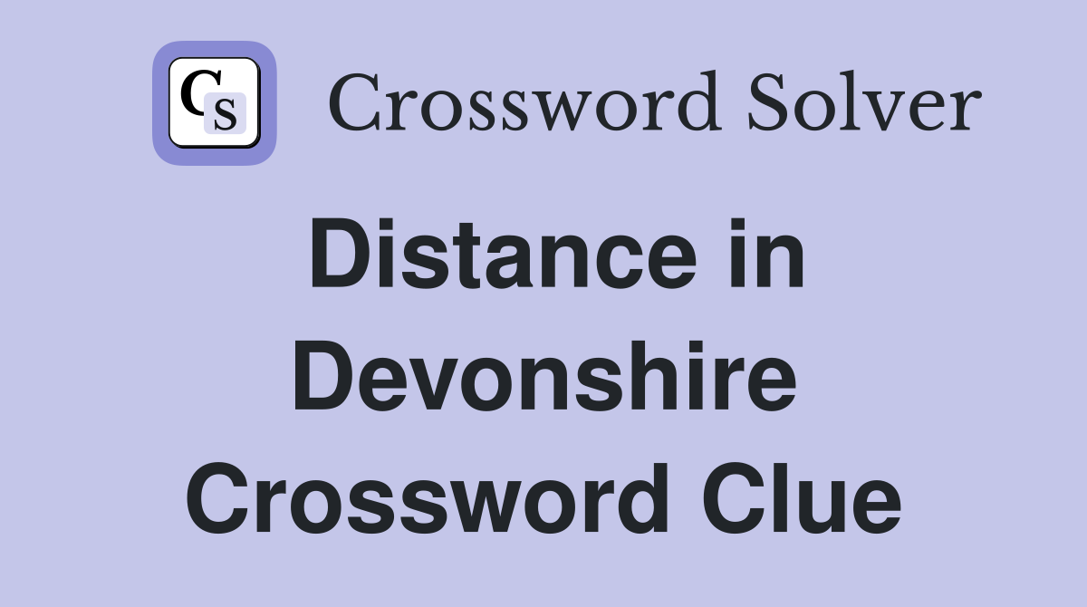 Distance in Devonshire Crossword Clue