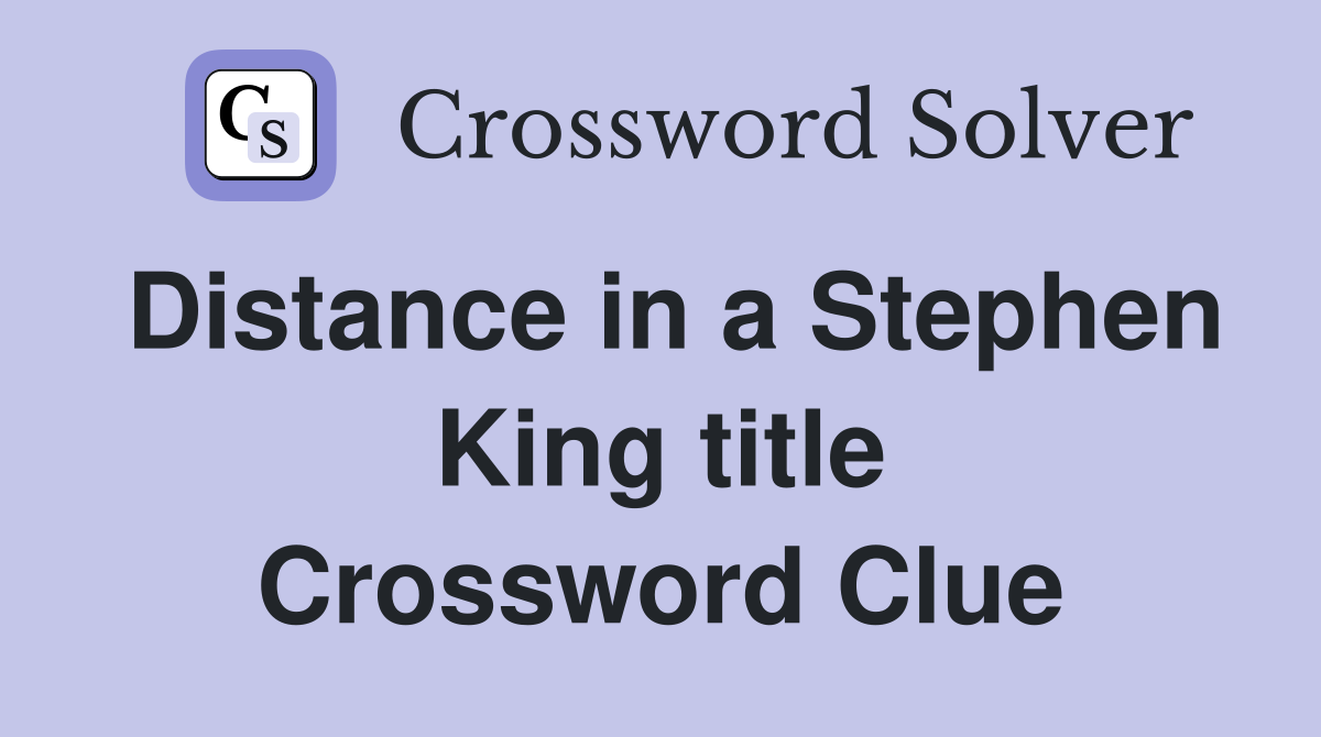 Distance in a Stephen King title Crossword Clue