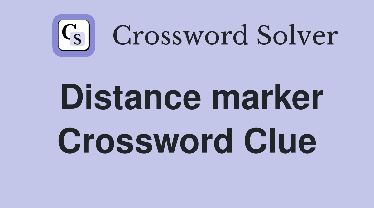 Distance marker Crossword Clue