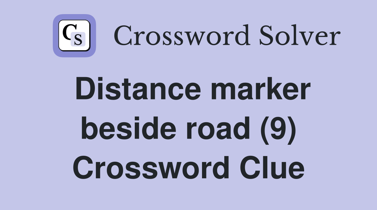 Distance marker beside road (9) Crossword Clue