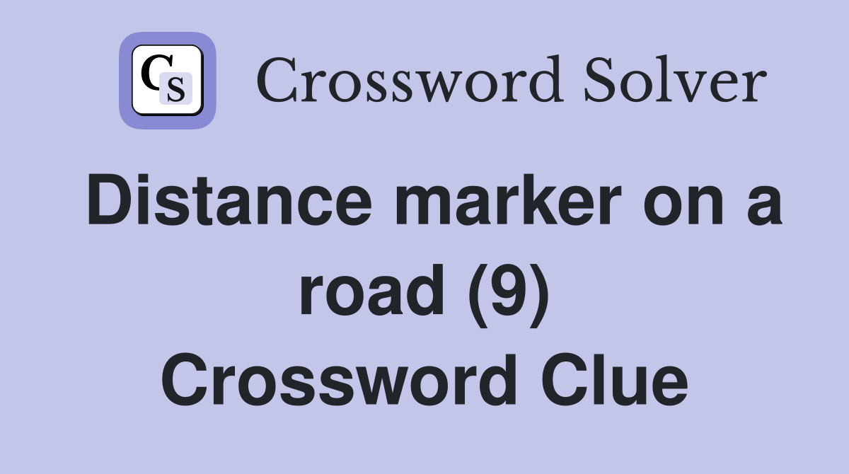 Distance marker on a road (9) Crossword Clue