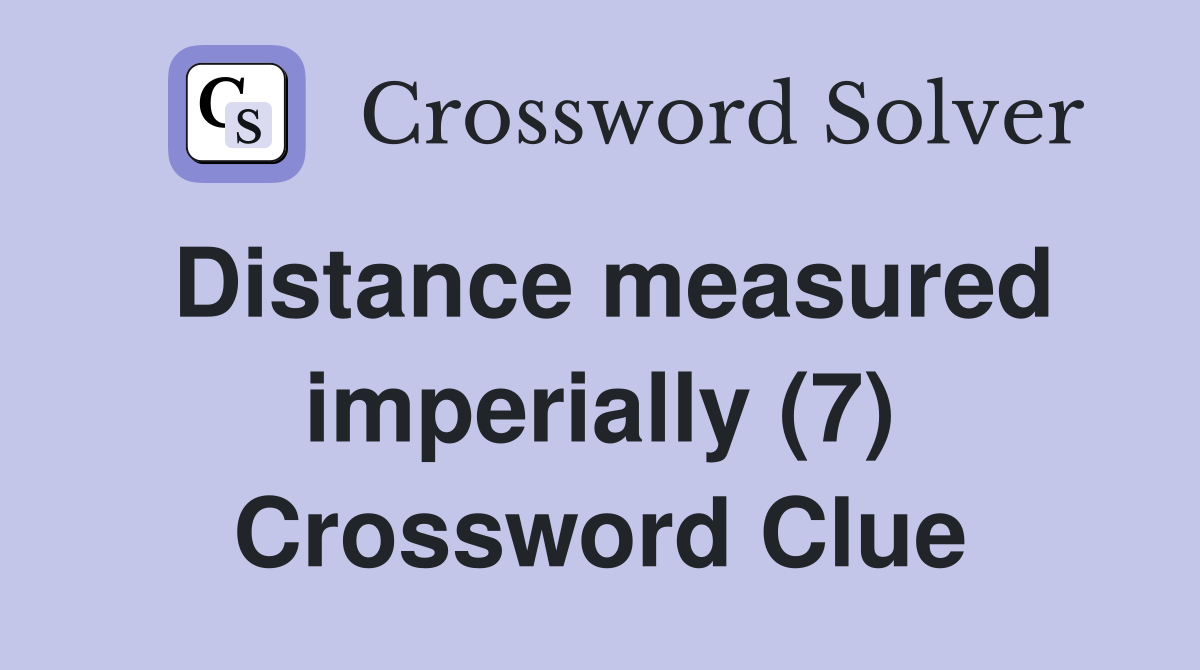 Distance measured imperially (7) Crossword Clue