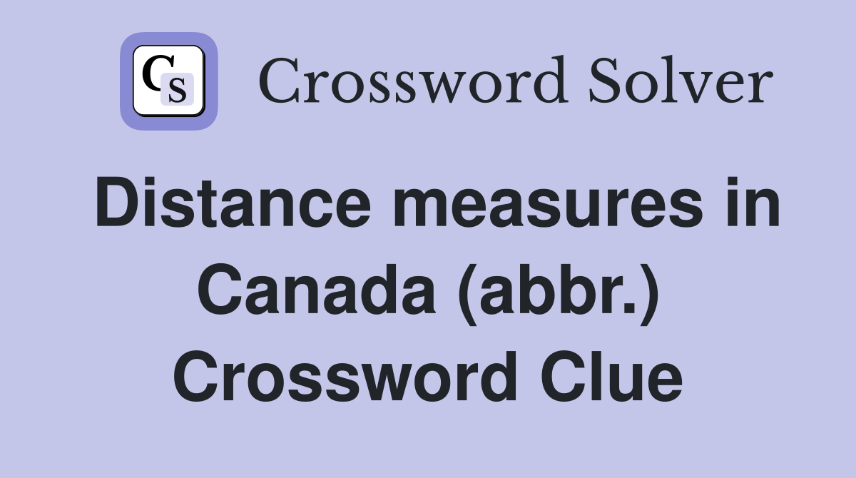 Distance measures in Canada (abbr.) Crossword Clue