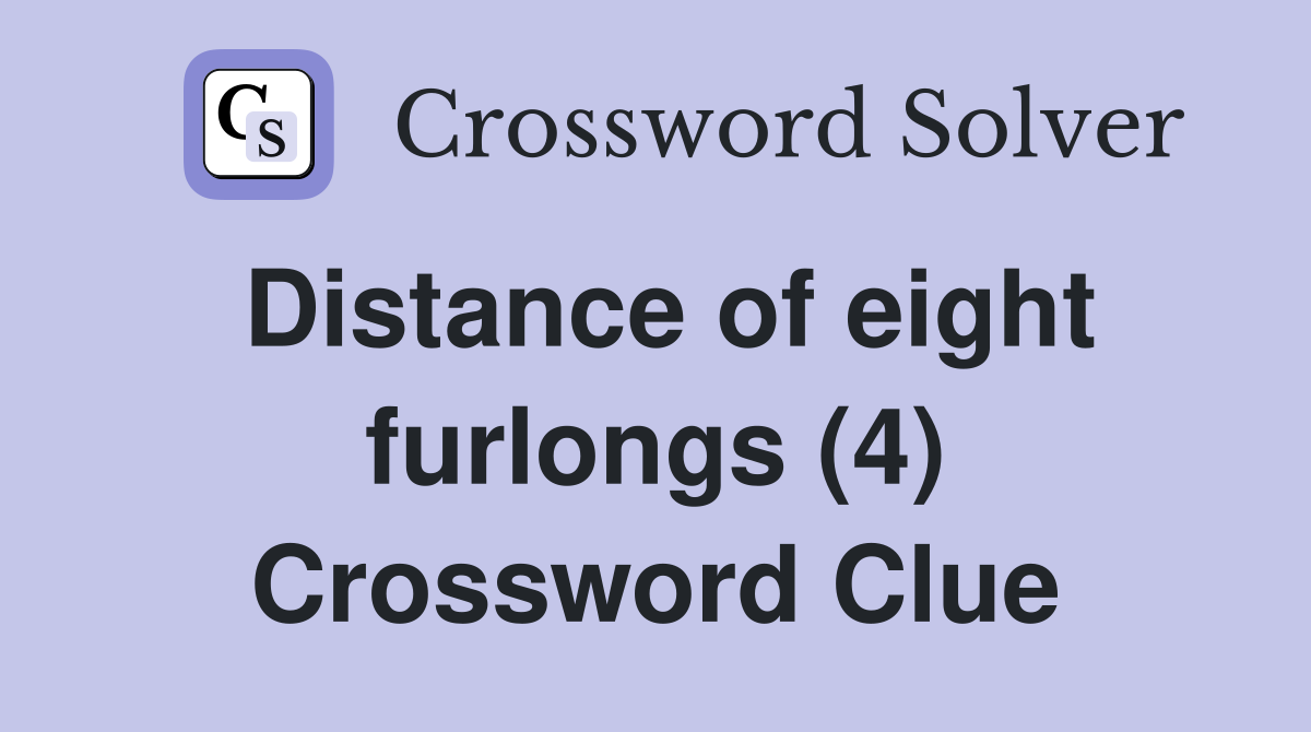 Distance of eight furlongs (4) Crossword Clue