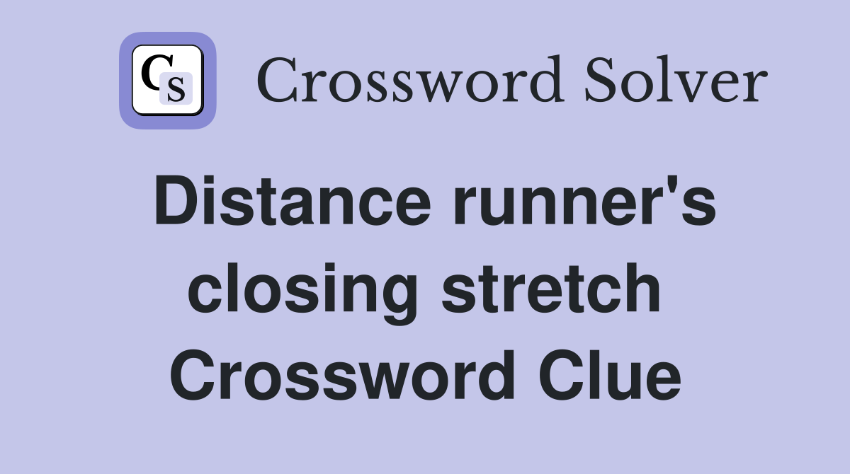 Distance runner's closing stretch Crossword Clue