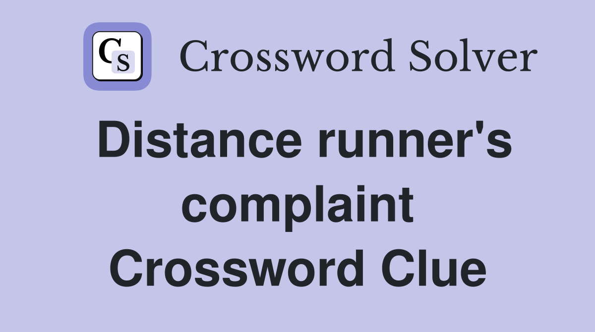 Distance runner's complaint Crossword Clue