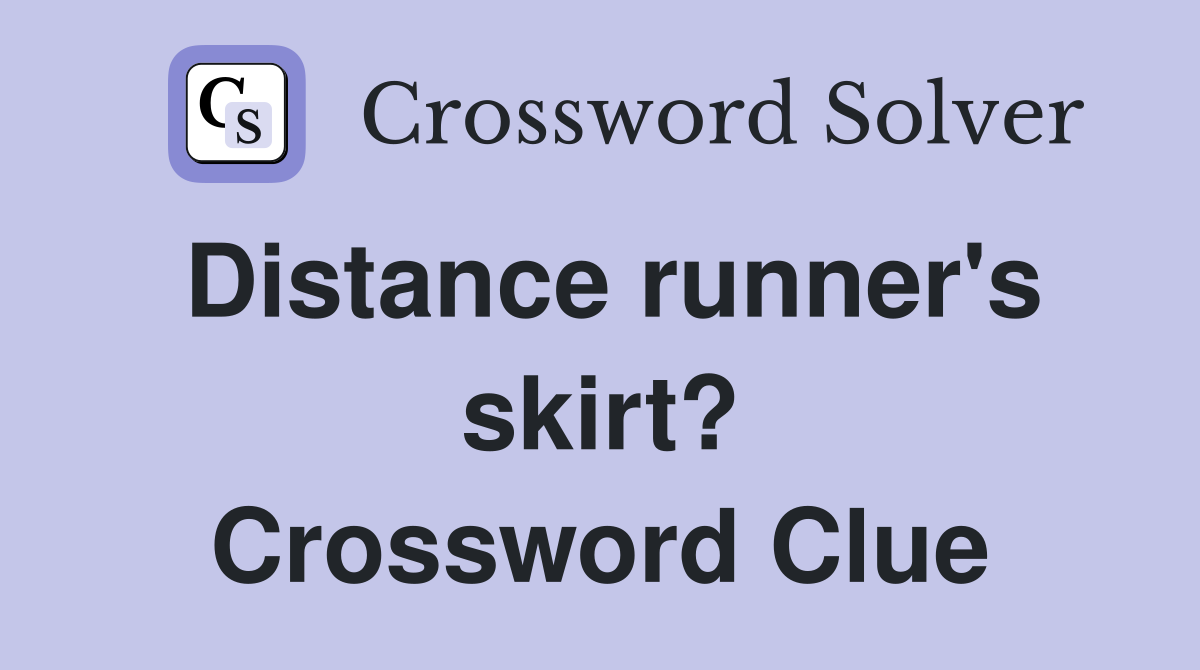 Distance runner's skirt? Crossword Clue