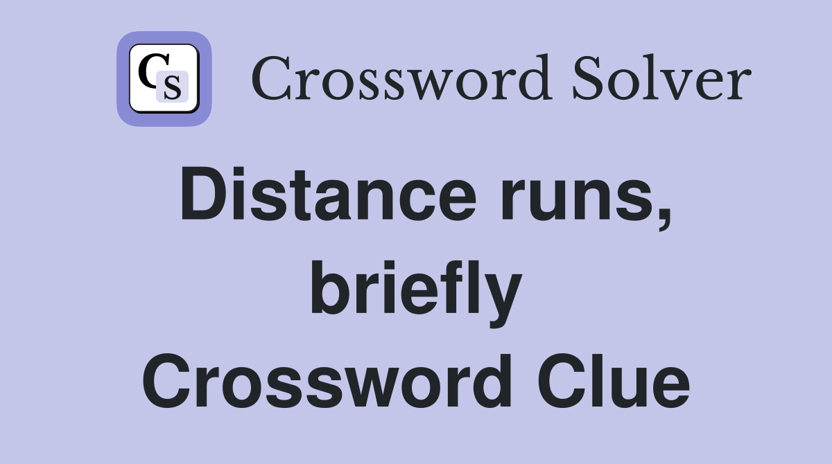 Distance runs, briefly Crossword Clue