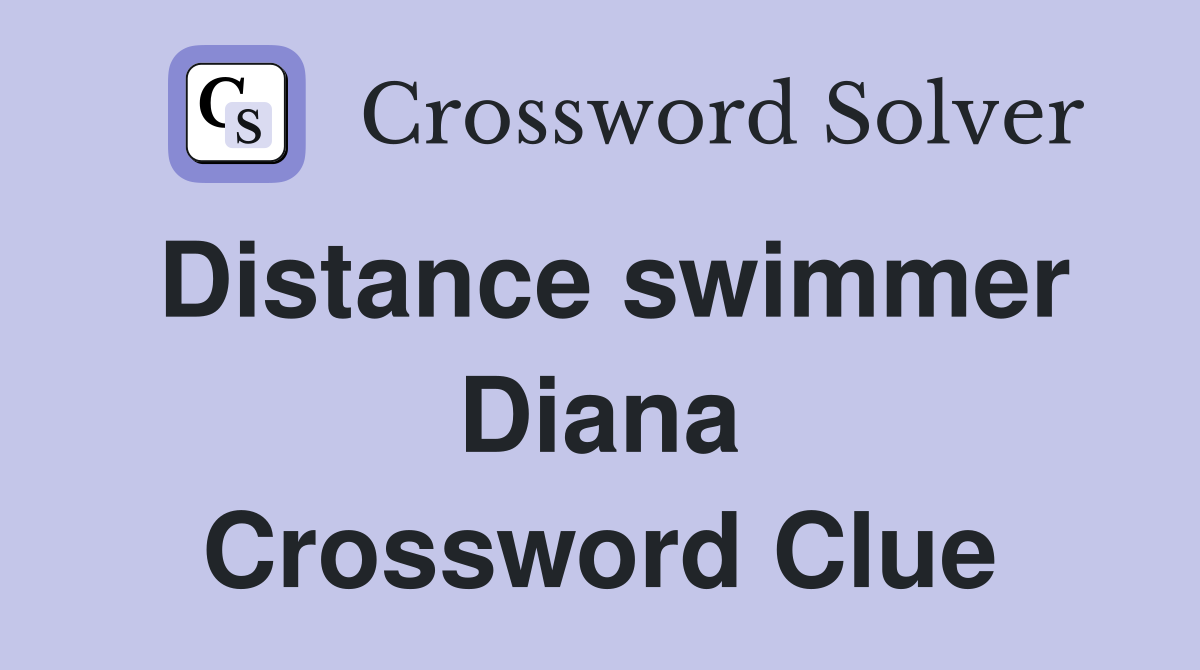 Distance swimmer Diana Crossword Clue