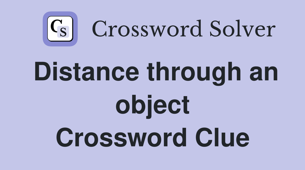 Distance through an object Crossword Clue
