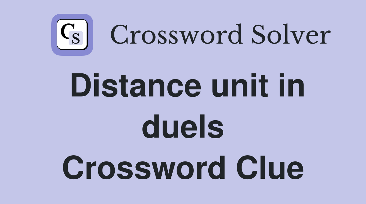 Distance unit in duels Crossword Clue
