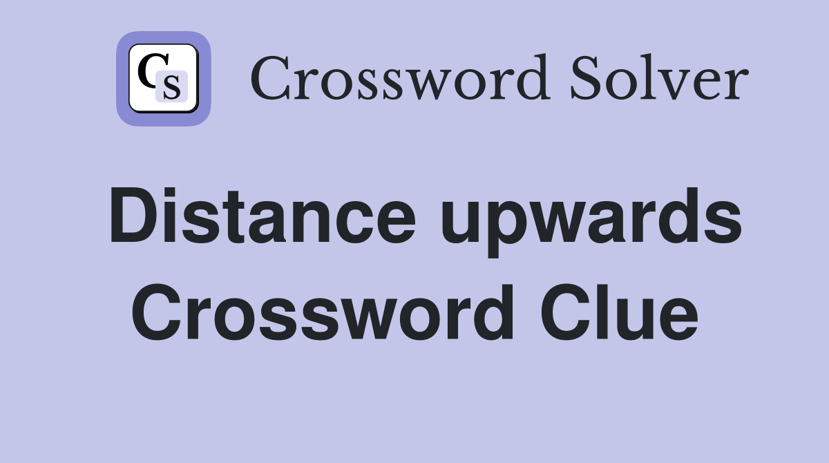 Distance upwards Crossword Clue