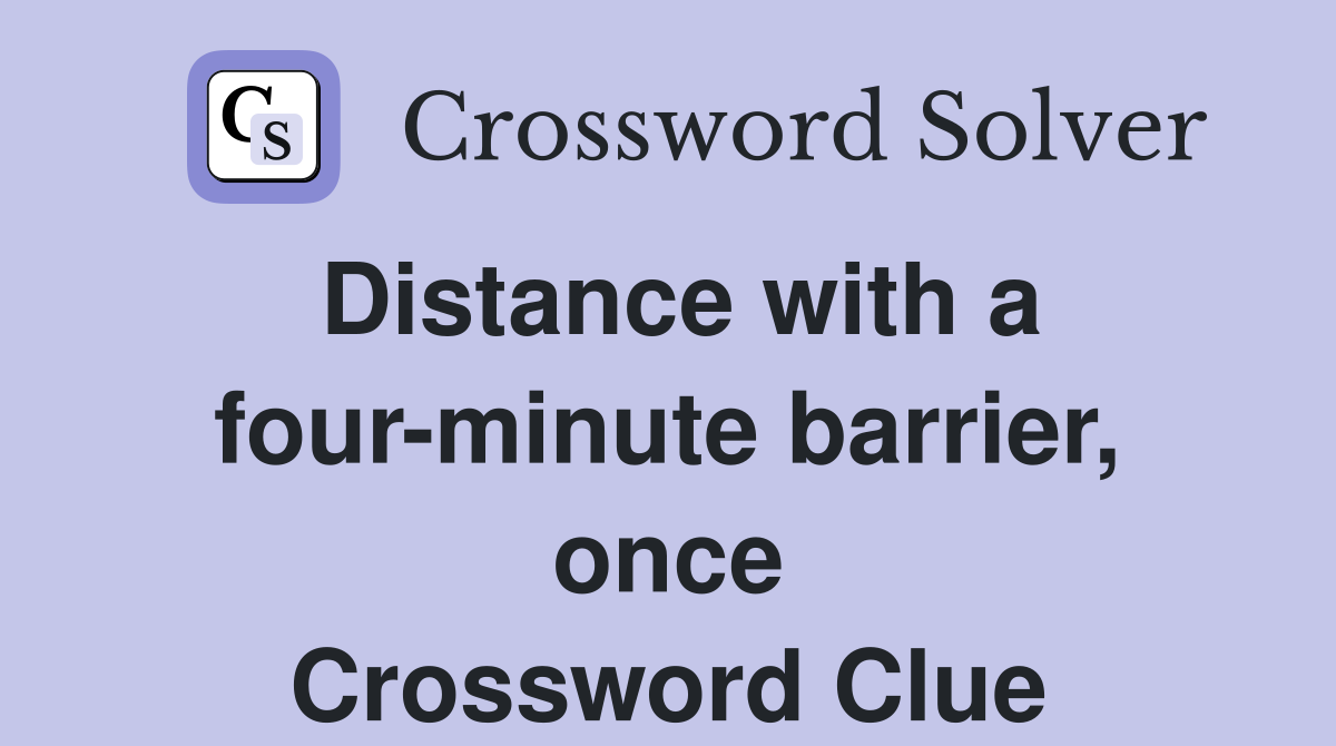 Distance with a four-minute barrier, once Crossword Clue