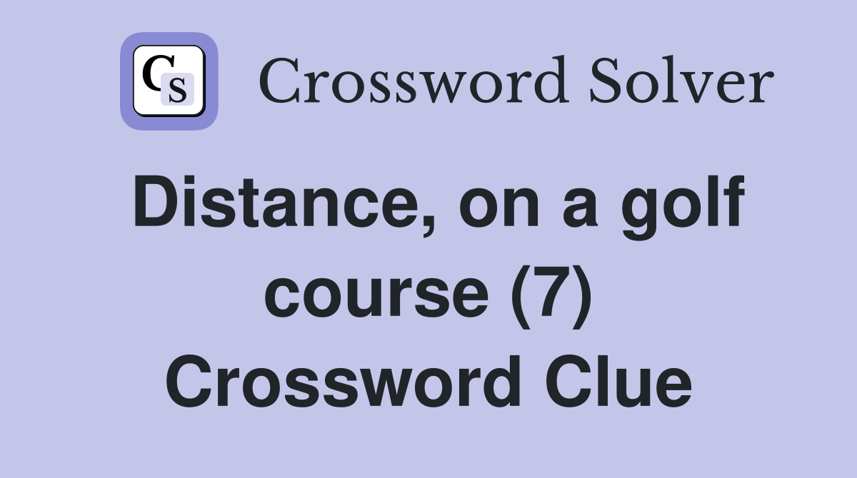 Distance, on a golf course (7) Crossword Clue