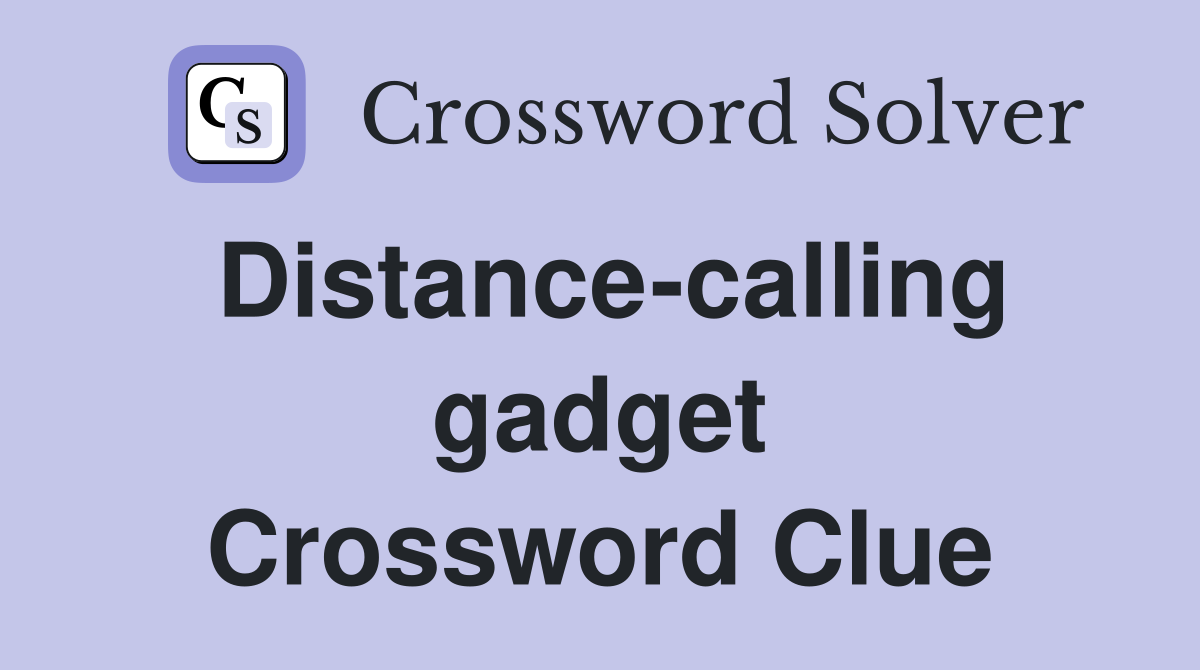 Distance-calling gadget Crossword Clue