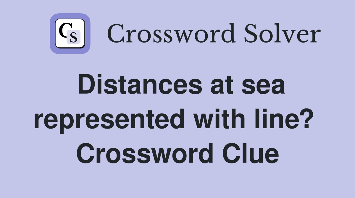 Distances at sea represented with line?  Crossword Clue