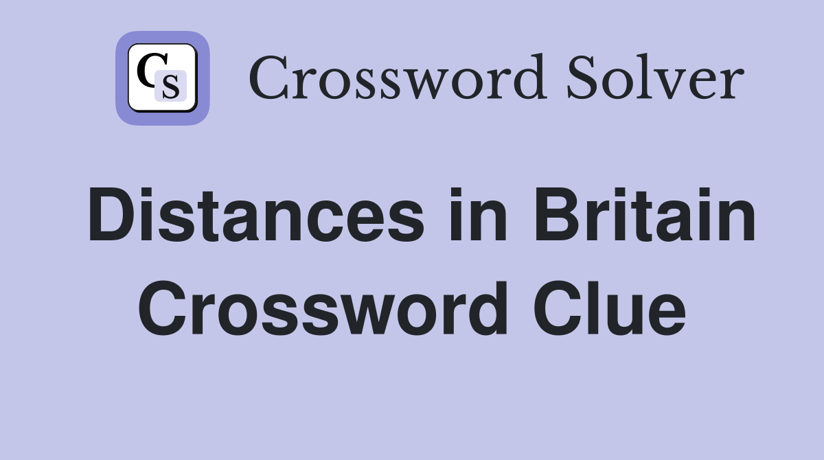Distances in Britain Crossword Clue