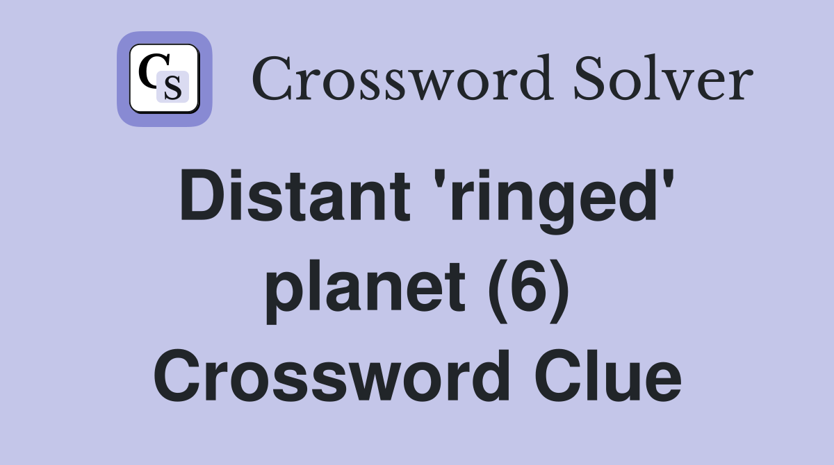 Distant 'ringed' planet (6) Crossword Clue