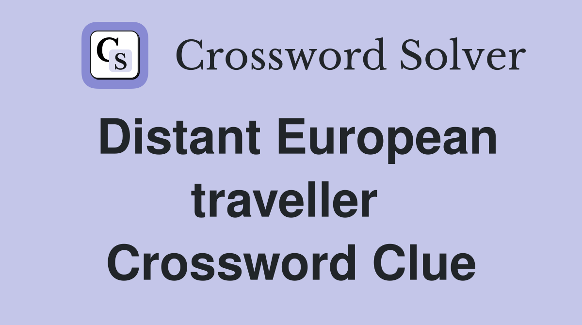 Distant European traveller  Crossword Clue